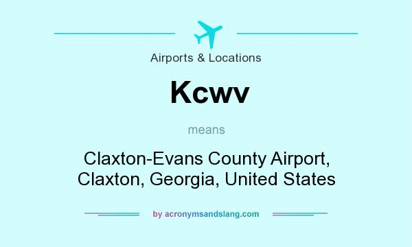 What does Kcwv mean? It stands for Claxton-Evans County Airport, Claxton, Georgia, United States