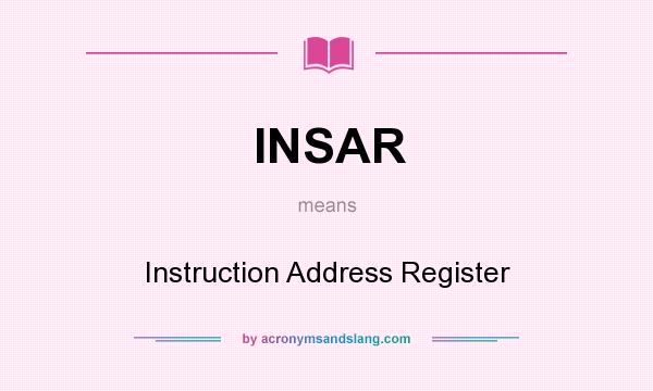 What does INSAR mean? It stands for Instruction Address Register