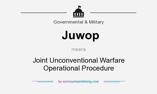 What does Juwop mean? It stands for Joint Unconventional Warfare Operational Procedure