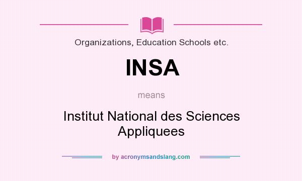 What does INSA mean? It stands for Institut National des Sciences Appliquees