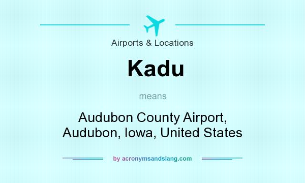 What does Kadu mean? It stands for Audubon County Airport, Audubon, Iowa, United States