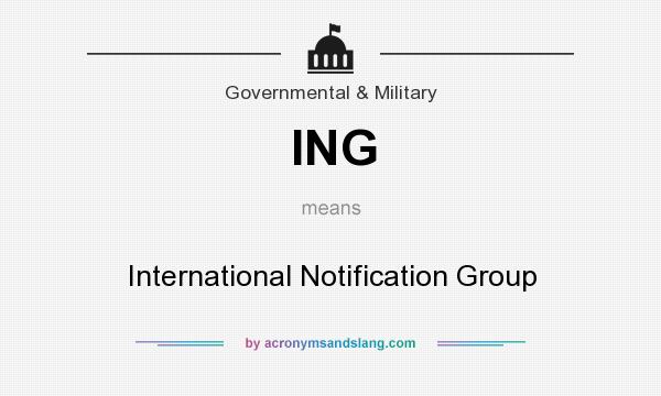 What does ING mean? It stands for International Notification Group