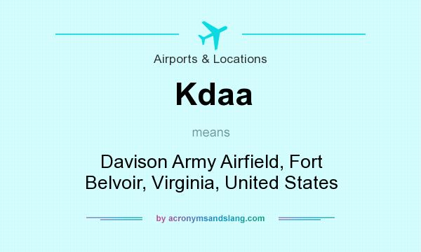 What does Kdaa mean? It stands for Davison Army Airfield, Fort Belvoir, Virginia, United States