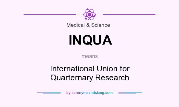 What does INQUA mean? It stands for International Union for Quarternary Research