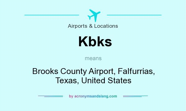 What does Kbks mean? It stands for Brooks County Airport, Falfurrias, Texas, United States