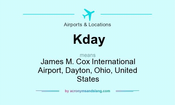 What does Kday mean? It stands for James M. Cox International Airport, Dayton, Ohio, United States