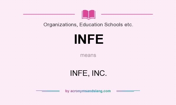 What does INFE mean? It stands for INFE, INC.