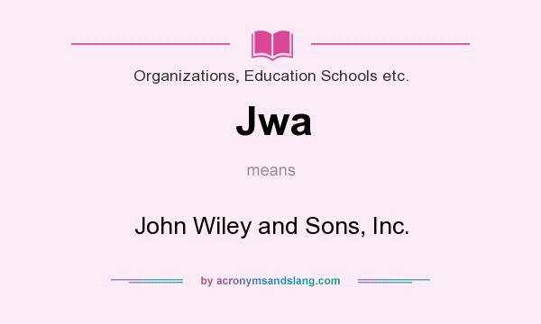 What does Jwa mean? It stands for John Wiley and Sons, Inc.