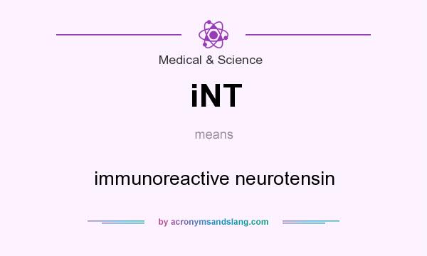 What does iNT mean? It stands for immunoreactive neurotensin
