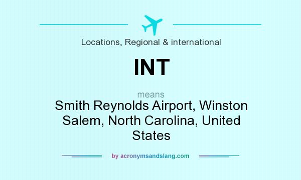 What does INT mean? It stands for Smith Reynolds Airport, Winston Salem, North Carolina, United States