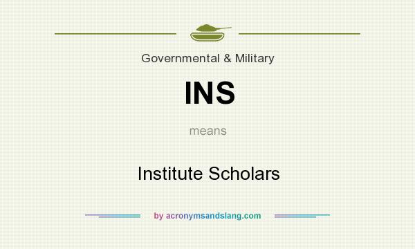 What does INS mean? It stands for Institute Scholars