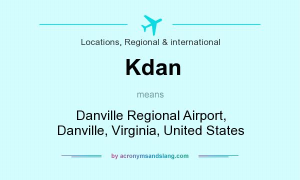 What does Kdan mean? It stands for Danville Regional Airport, Danville, Virginia, United States