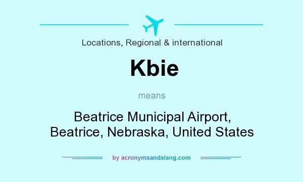 What does Kbie mean? It stands for Beatrice Municipal Airport, Beatrice, Nebraska, United States