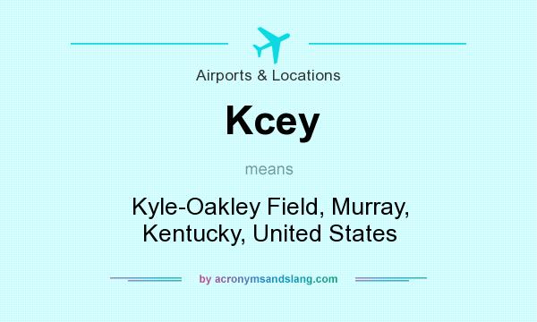 What does Kcey mean? It stands for Kyle-Oakley Field, Murray, Kentucky, United States