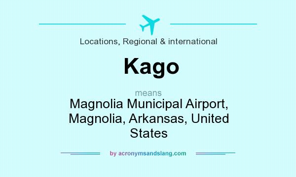 What does Kago mean? It stands for Magnolia Municipal Airport, Magnolia, Arkansas, United States