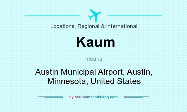 What does Kaum mean? It stands for Austin Municipal Airport, Austin, Minnesota, United States