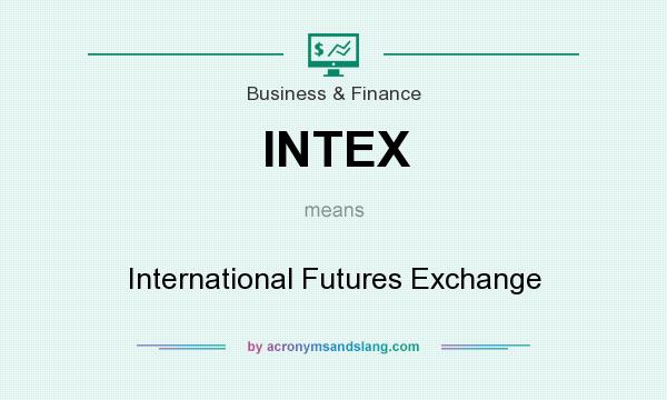 What does INTEX mean? It stands for International Futures Exchange