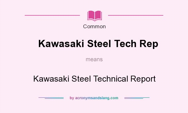 What does Kawasaki Steel Tech Rep mean? It stands for Kawasaki Steel Technical Report