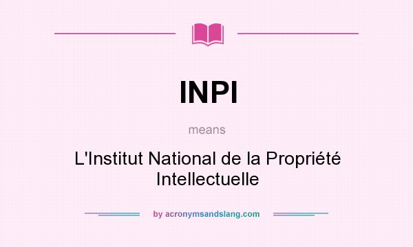 What does INPI mean? It stands for L`Institut National de la Propriété Intellectuelle