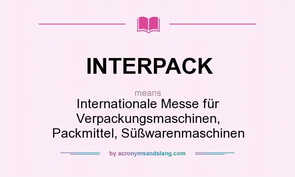 What does INTERPACK mean? It stands for Internationale Messe für Verpackungsmaschinen, Packmittel, Süßwarenmaschinen