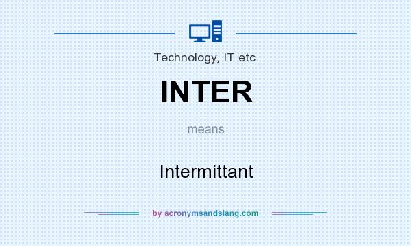 What does INTER mean? It stands for Intermittant