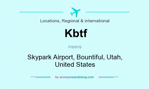What does Kbtf mean? It stands for Skypark Airport, Bountiful, Utah, United States
