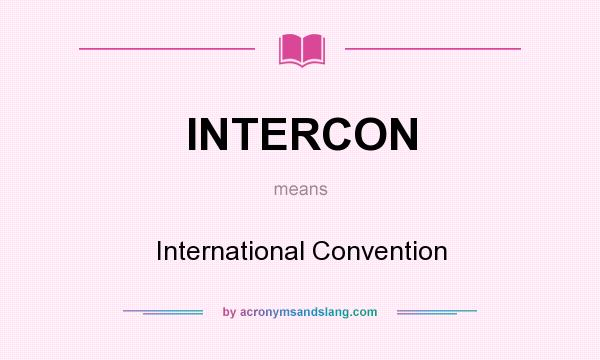 What does INTERCON mean? It stands for International Convention