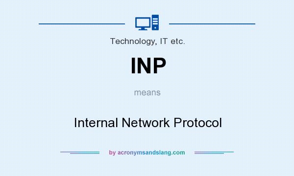 What does INP mean? It stands for Internal Network Protocol