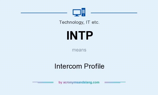What does INTP mean? It stands for Intercom Profile