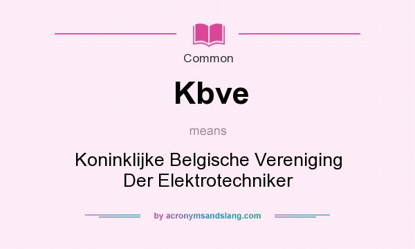 What does Kbve mean? It stands for Koninklijke Belgische Vereniging Der Elektrotechniker