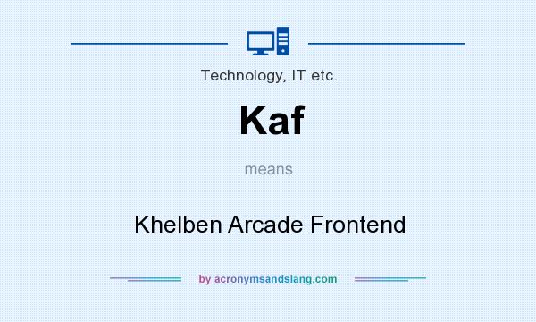 What does Kaf mean? It stands for Khelben Arcade Frontend
