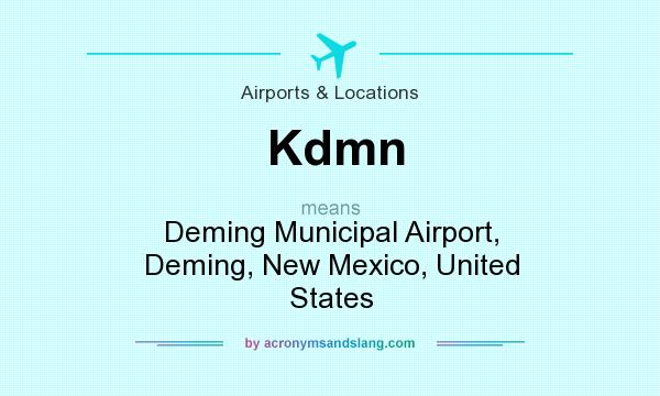 What does Kdmn mean? It stands for Deming Municipal Airport, Deming, New Mexico, United States