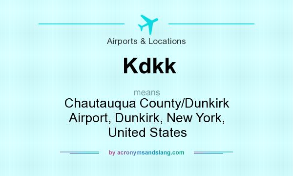 What does Kdkk mean? It stands for Chautauqua County/Dunkirk Airport, Dunkirk, New York, United States