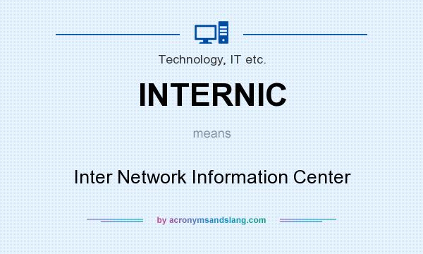 What does INTERNIC mean? It stands for Inter Network Information Center