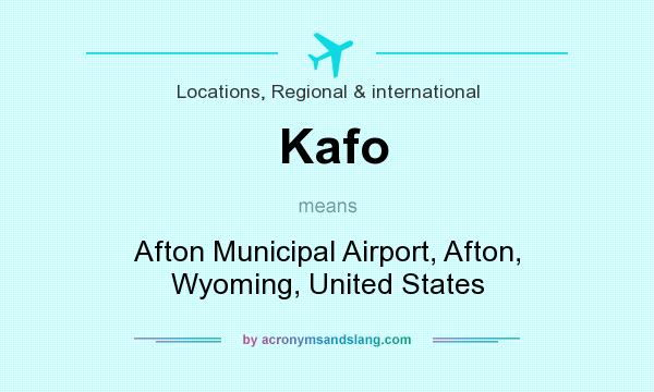 What does Kafo mean? It stands for Afton Municipal Airport, Afton, Wyoming, United States