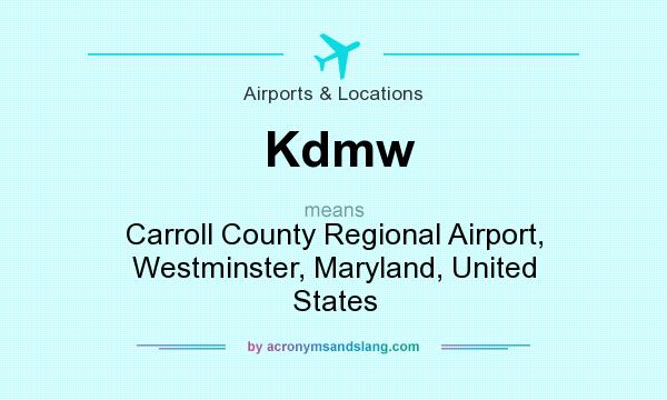 What does Kdmw mean? It stands for Carroll County Regional Airport, Westminster, Maryland, United States