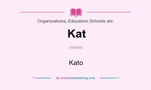 What does Kat mean? It stands for Kato