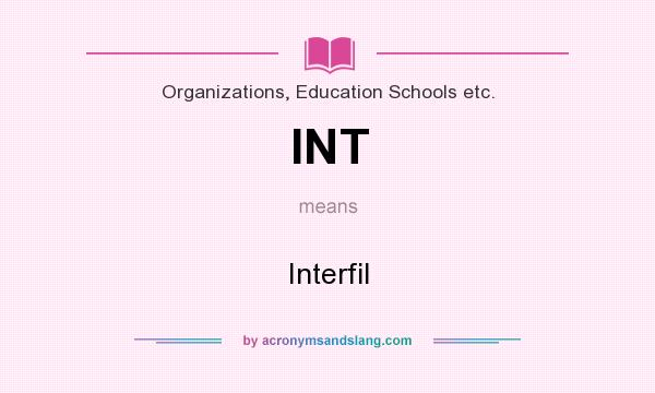 What does INT mean? It stands for Interfil