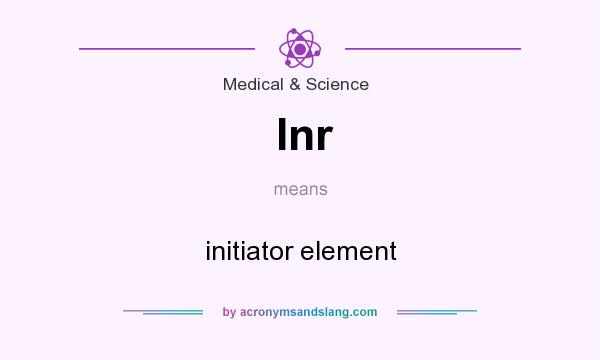 What does Inr mean? It stands for initiator element