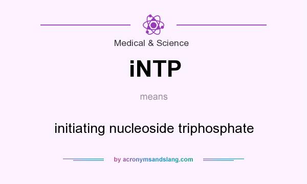 What does iNTP mean? It stands for initiating nucleoside triphosphate