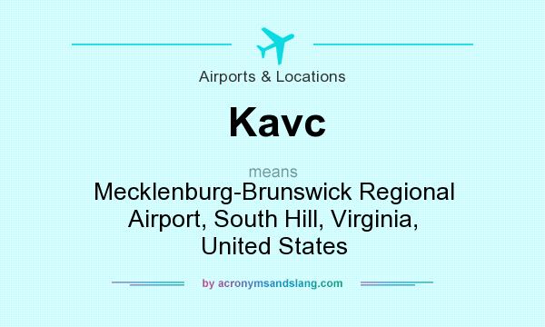 What does Kavc mean? It stands for Mecklenburg-Brunswick Regional Airport, South Hill, Virginia, United States