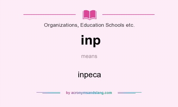 What does inp mean? It stands for inpeca