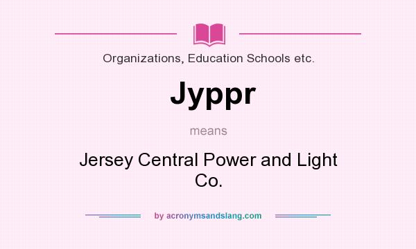 What does Jyppr mean? It stands for Jersey Central Power and Light Co.