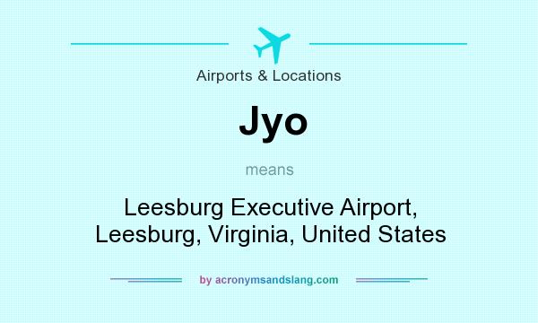 What does Jyo mean? It stands for Leesburg Executive Airport, Leesburg, Virginia, United States