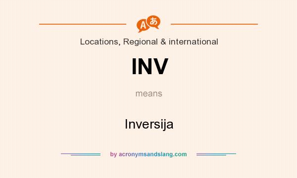 What does INV mean? It stands for Inversija