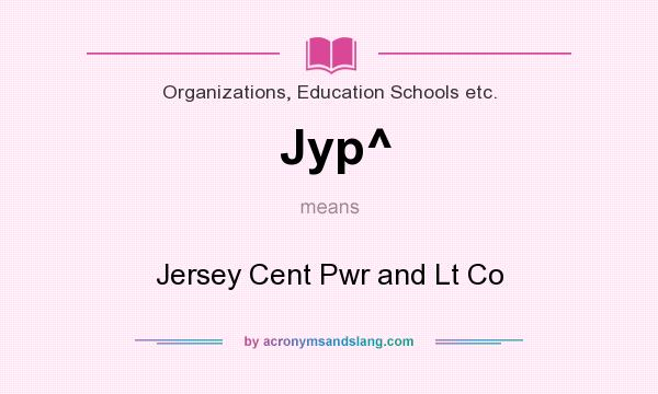 What does Jyp^ mean? It stands for Jersey Cent Pwr and Lt Co