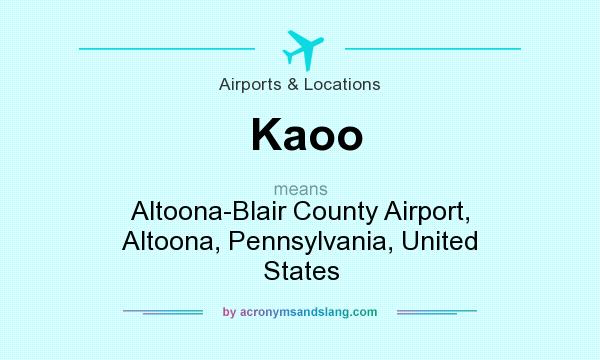 What does Kaoo mean? It stands for Altoona-Blair County Airport, Altoona, Pennsylvania, United States