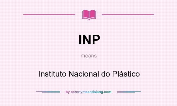 What does INP mean? It stands for Instituto Nacional do Plástico