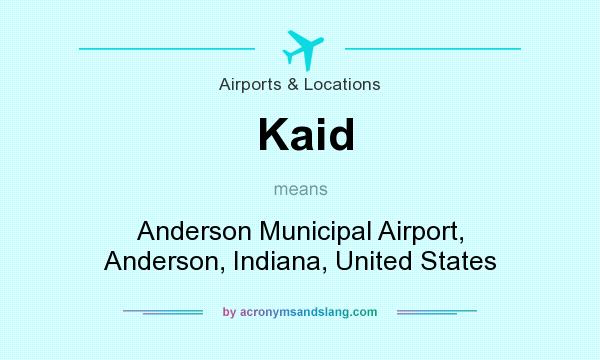 What does Kaid mean? It stands for Anderson Municipal Airport, Anderson, Indiana, United States