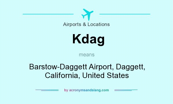 What does Kdag mean? It stands for Barstow-Daggett Airport, Daggett, California, United States